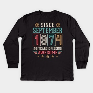 Since September 1974 Happy Birthday To Me You 46 Years Of Being Awesome Kids Long Sleeve T-Shirt